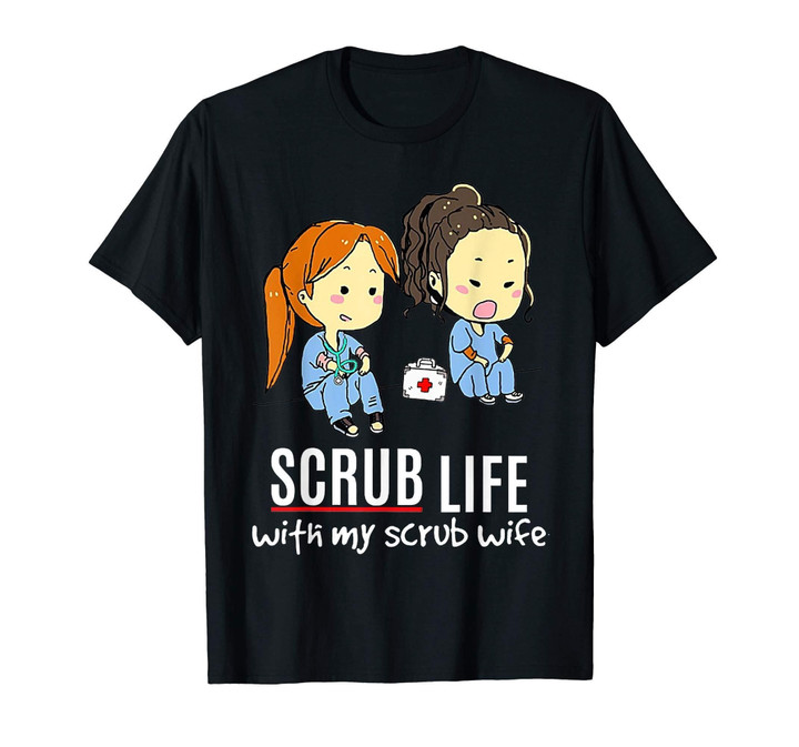 Scrub Life With My Scrub Wife Tshirt - Funny Woman Gift