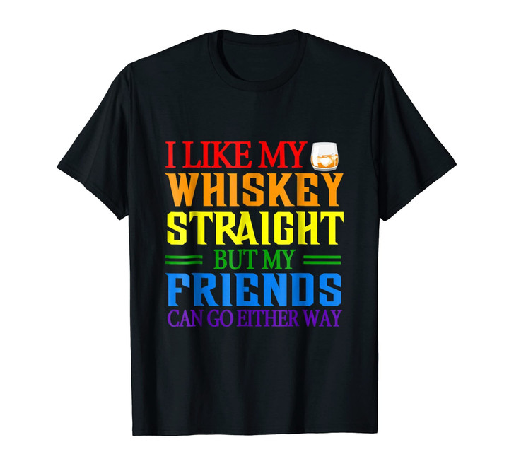 LGBTQ+ Gay Queer Lesbian Pride Shirt Whiskey Straight Joke