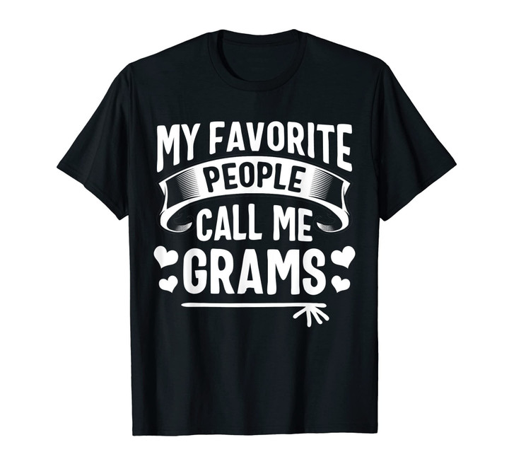 My Favorite People Call Me Grams Shirt Cute Mothers Day Gift
