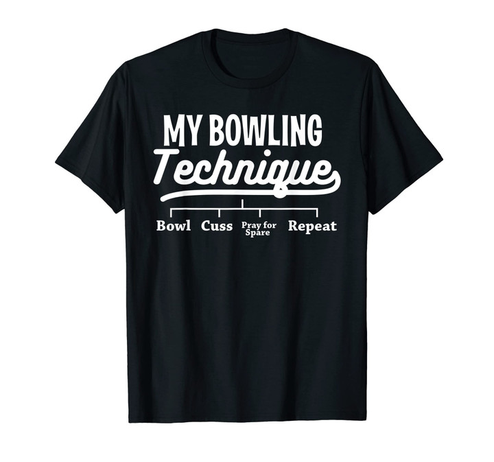My Bowling Technique T-Shirt Funny Bowl League Member Tee