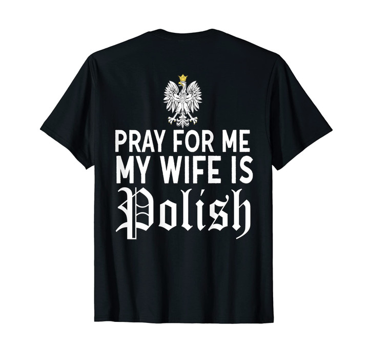 Pray For Me My Wife Is Polish Husband Shirt Funny Dyngus Day