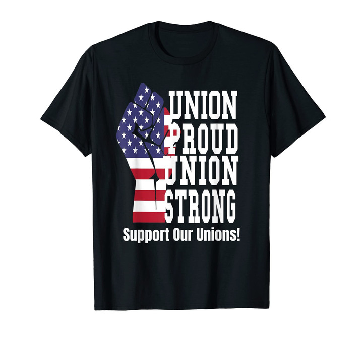 Union Worker T-shirt Union Proud Union Strong American Flag