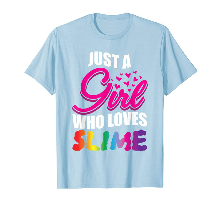 Just A Girl Who Loves Slime T-Shirt Funny Gift for girls