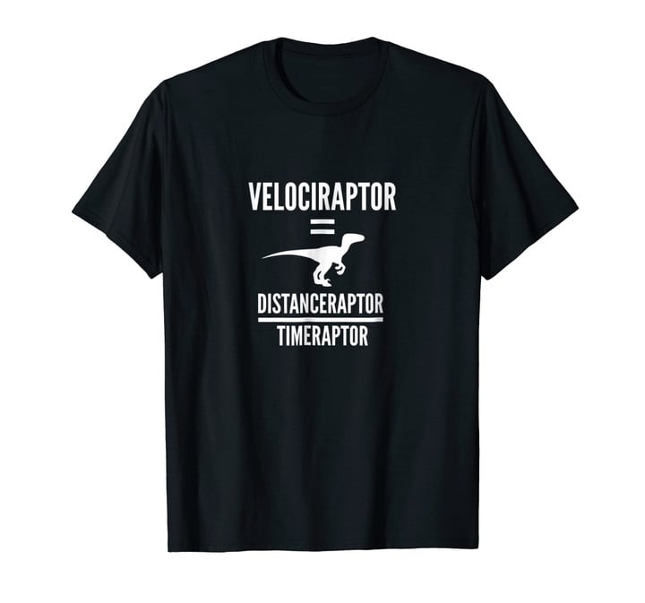 Velociraptor Distanceraptor Timeraptor | Funny Physics Shirt