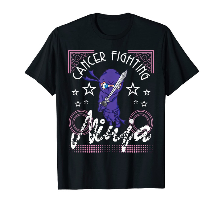 Ninja T Shirt - Cancer Fighting Ninja - Inspirational Gift