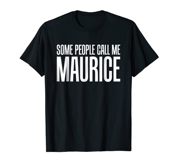 Some People Call Me Maurice Rock and Roll T-Shirt