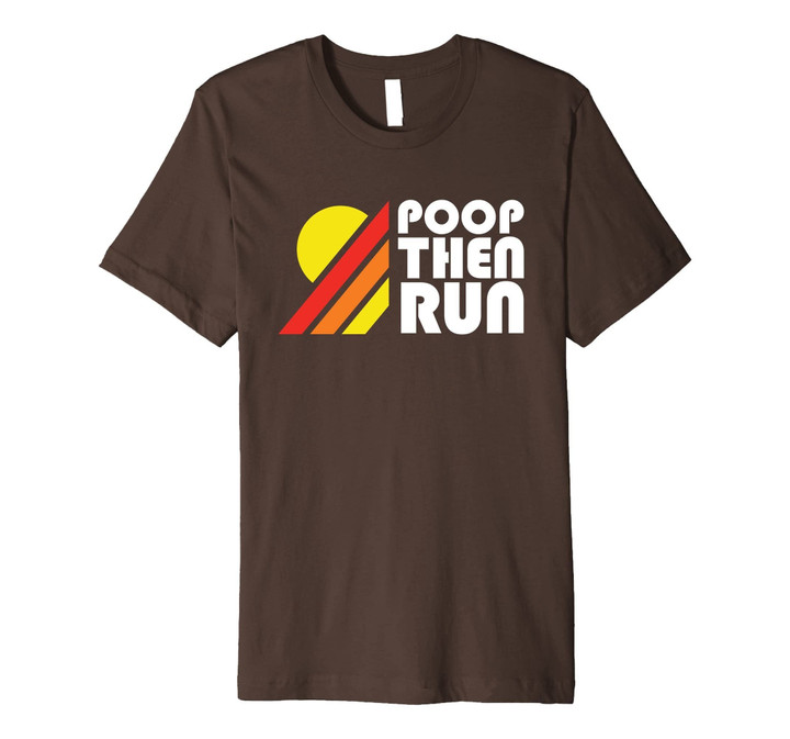 Ultrarunning Trail Running T-Shirt Poop Then Run Funny