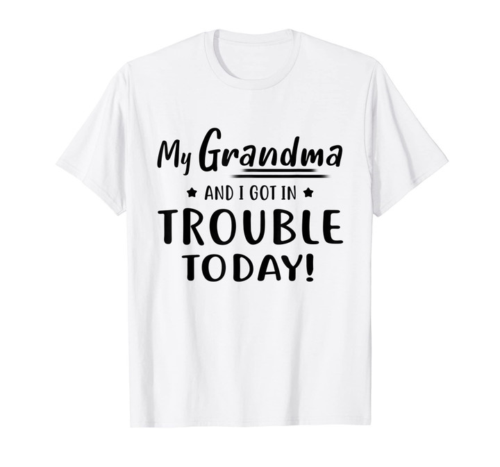 My Grandma and I Got In Trouble Today T Shirt for Kids Teens