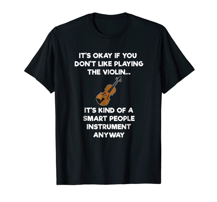 Violin T-Shirt - Funny Smart Violinist Violin Player