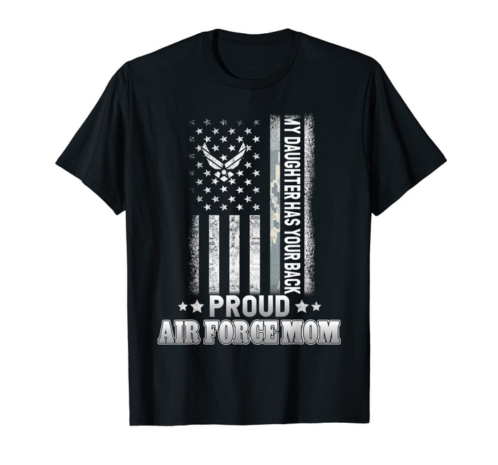 Proud Air Force Mom T Shirt My Daughter Has Your Back Shirt