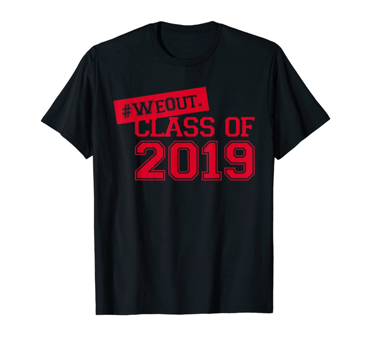 We Out Class of 2019 High School Graduation Gift T Shirt