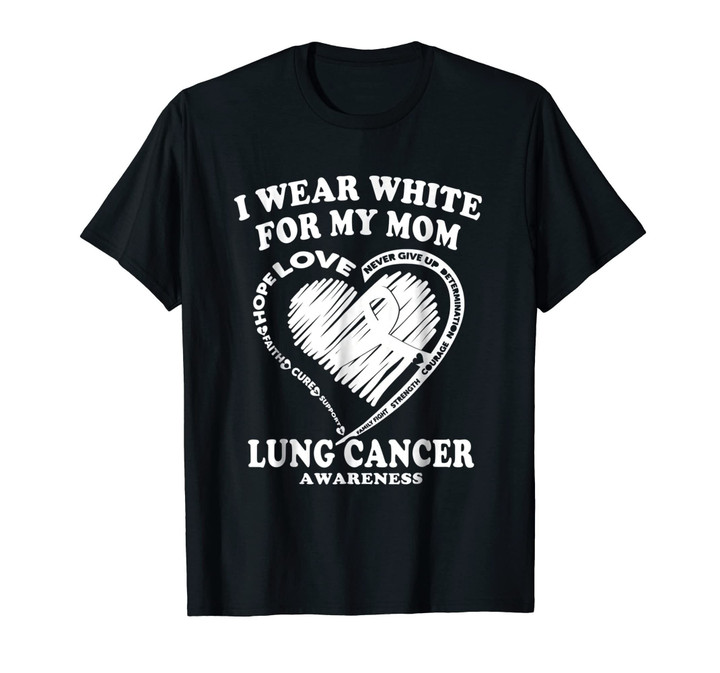 Lung Cancer Awareness T Shirt - I Wear White For My Mom