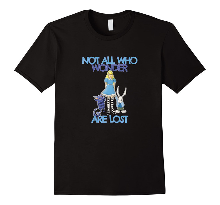 Not All Who Wonder Are Lost Alice In Wonderland T-Shirt