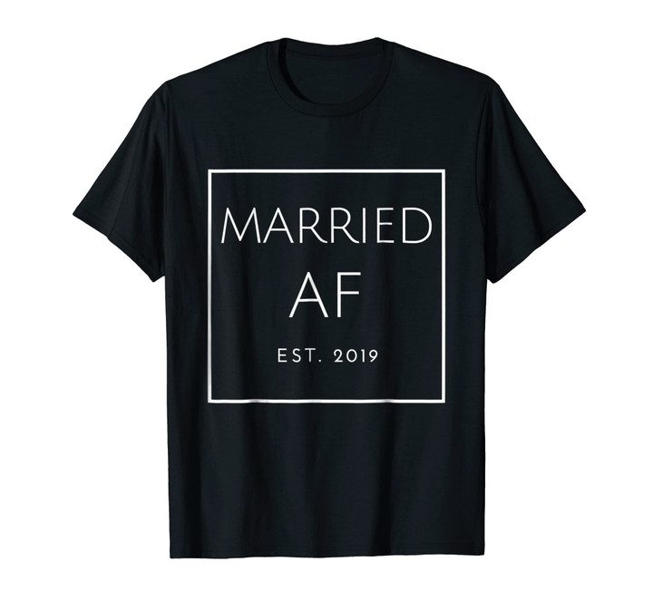 Married AF T-Shirt, Est. 2019, White Font, Bridal & Wedding