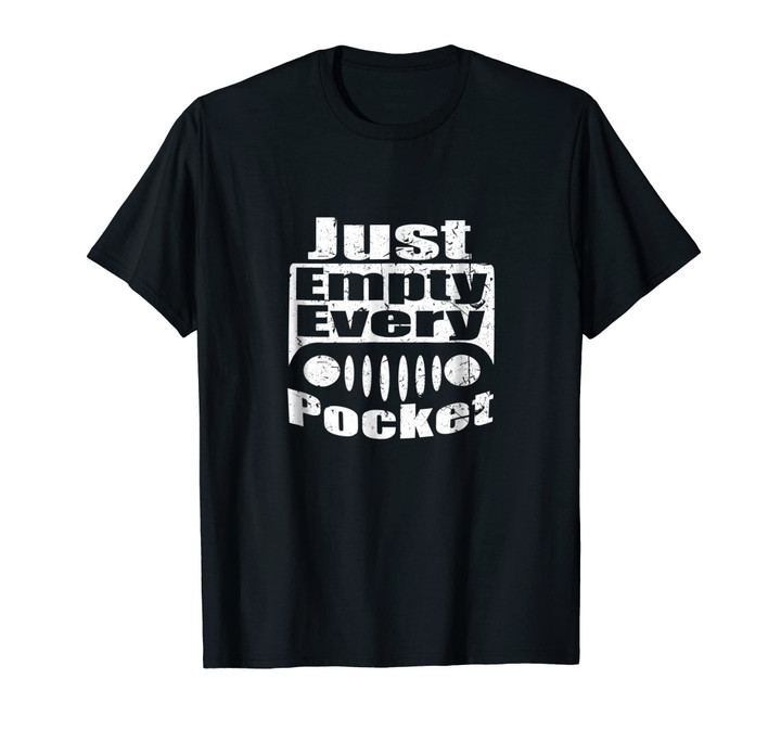Just Empty Every Pocket T-Shirt Off Road Truck Tee