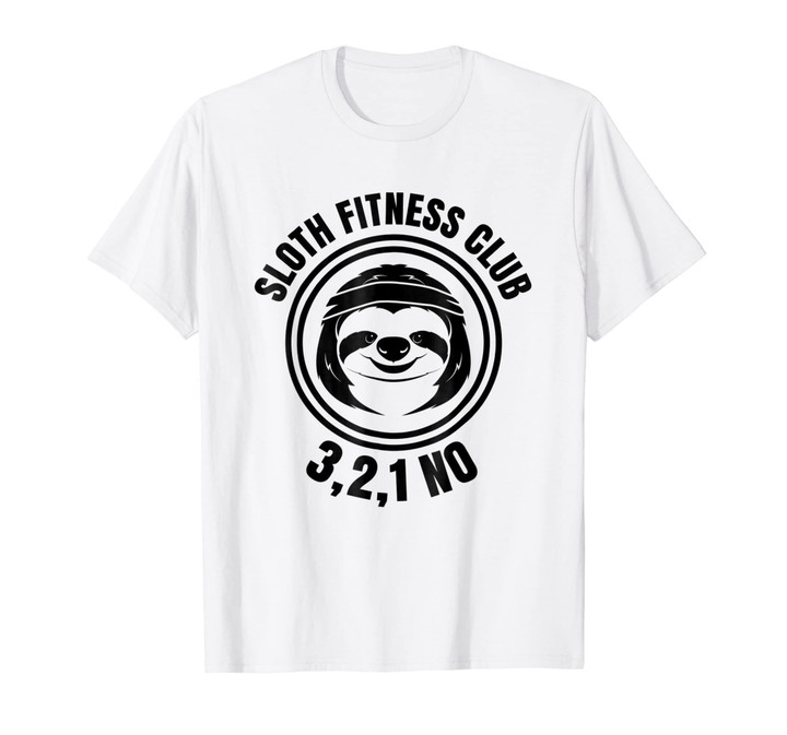Sloth Fitness Club 3, 2, 1 No T-Shirt | Sloth Spirit Animal