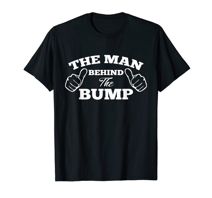 Mens The Man Behind The Bump Fathers Expecting T-Shirt