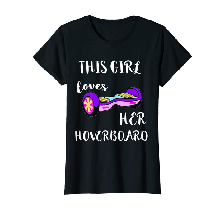 This Girl Loves Her Hoverboard Electric Scooter TShirt Gifts