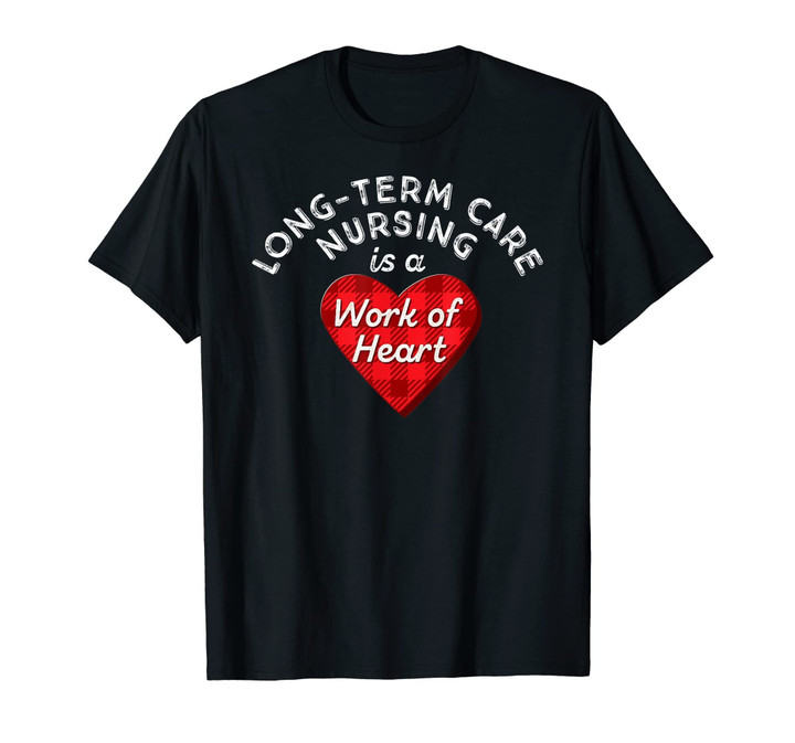Long-Term Care Nurse Gift Nursing Work Heart Cute RN T Shirt