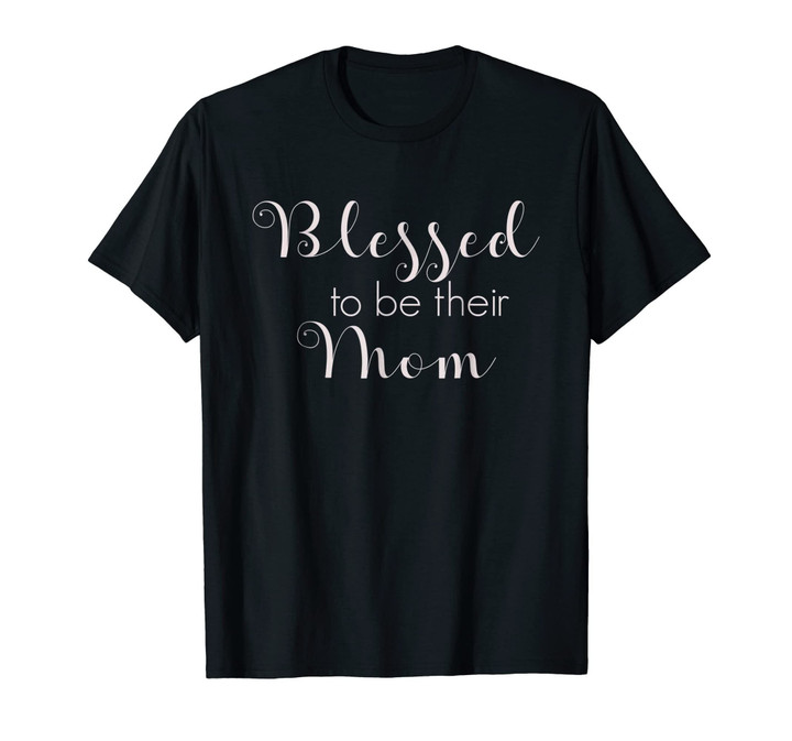 Positive Attitude T-shirt - Blessed to Be Their Mom