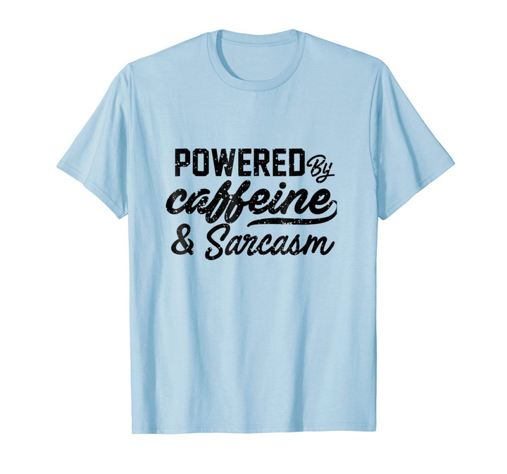 Powered By Caffeine And Sarcasm Funny T-Shirt