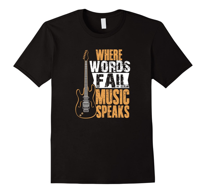 Where Words Fail Music Speaks T-shirt Music Lover Wear