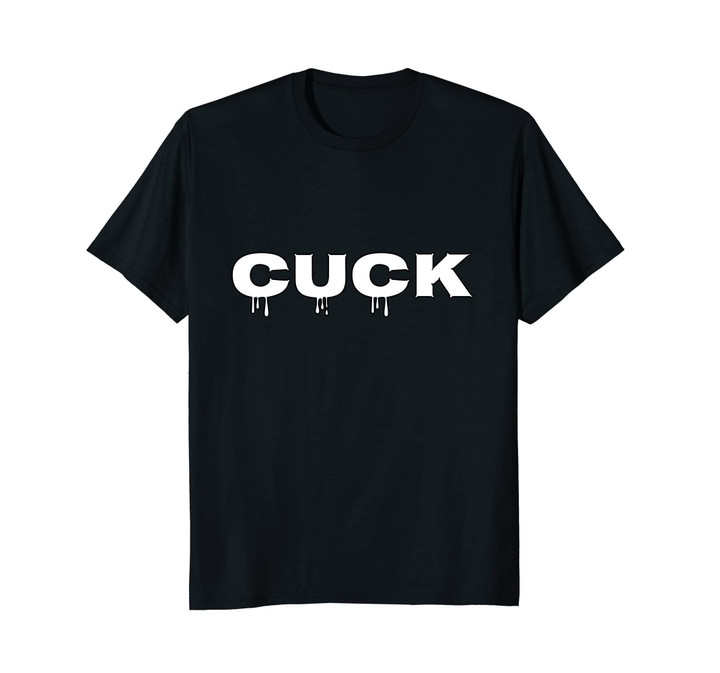 The Drippy Cuck Cuckold Lifestyle T-Shirt