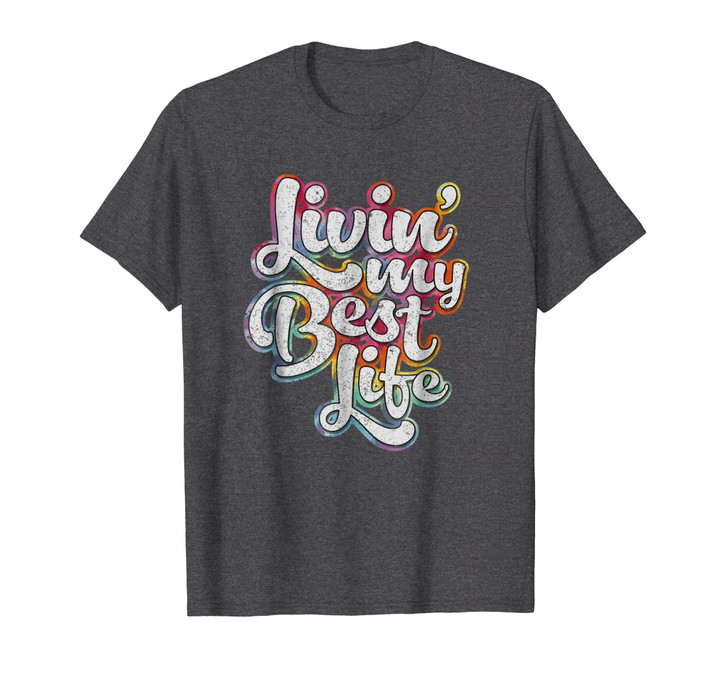 Livin' My Best Life T-Shirt | Tie-Dye Distressed Retro Style