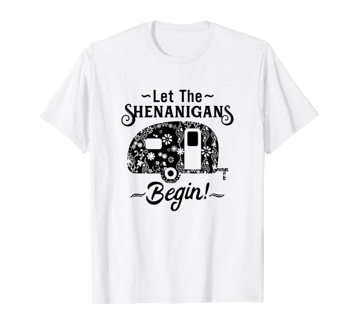 Let The Shenanigans Begin T-Shirt Camping Funny