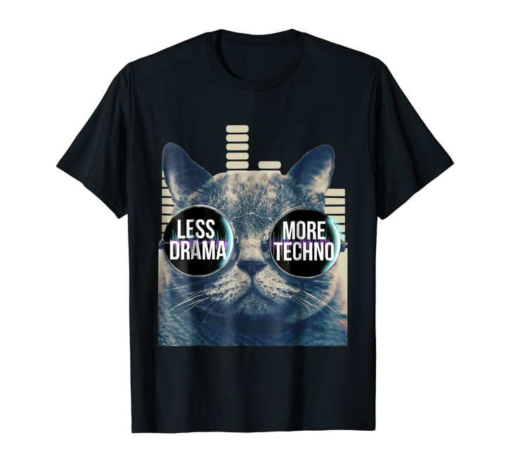Less Drama More Techno Tshirt Techno Beats Sunglasses Cat