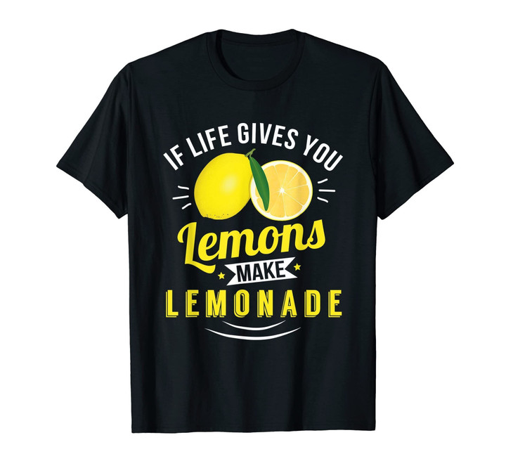Life Gives You Lemons Make Lemonade Shirt