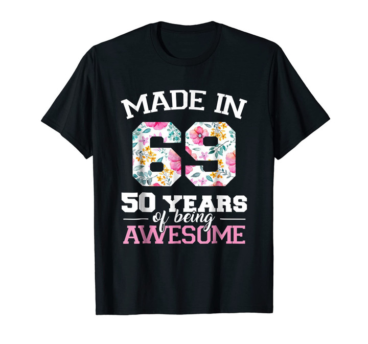 Made in 1969 T Shirt 50 Years of Being Awesome Shirt Women