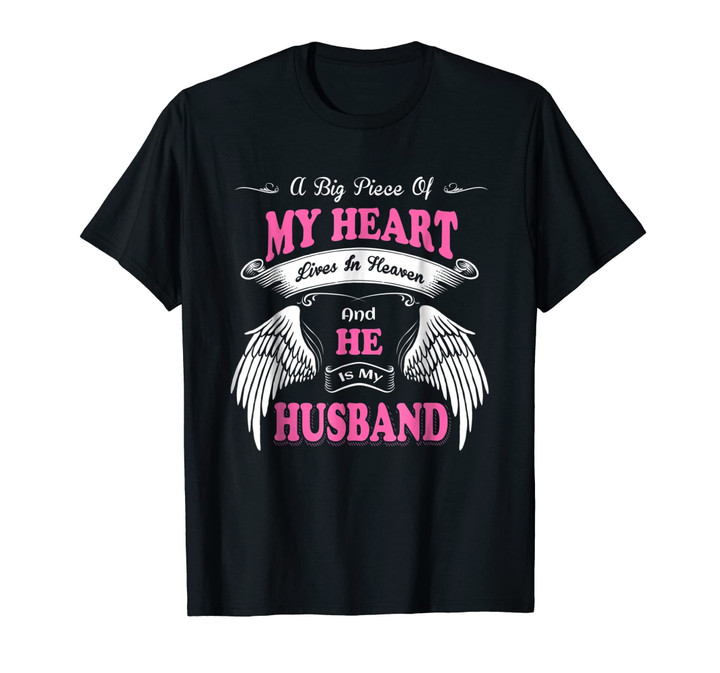 A Big Piece Of My Heart Lives In Heaven He Is My Husband