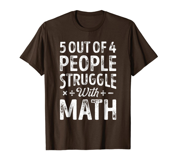 5 out of 4 People Struggle with Math T shirt Funny Teacher