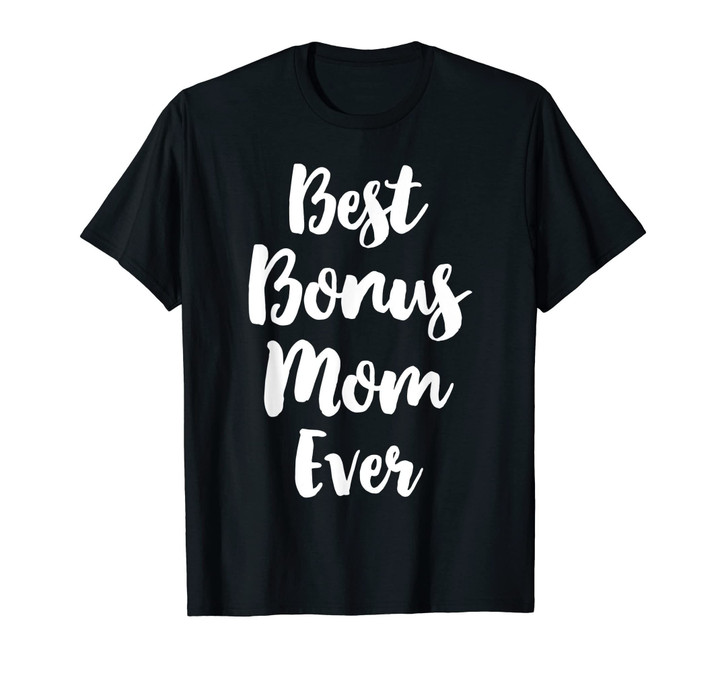 Best Bonus Mom Ever Cute Stepmom Gift T-Shirt