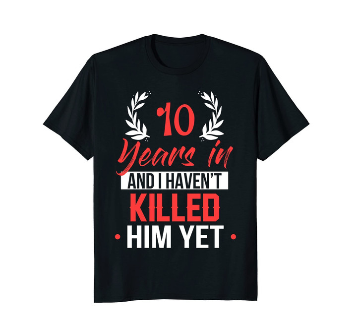 10 Years In Shirt. 10th Year Anniversary Gift Idea for Her
