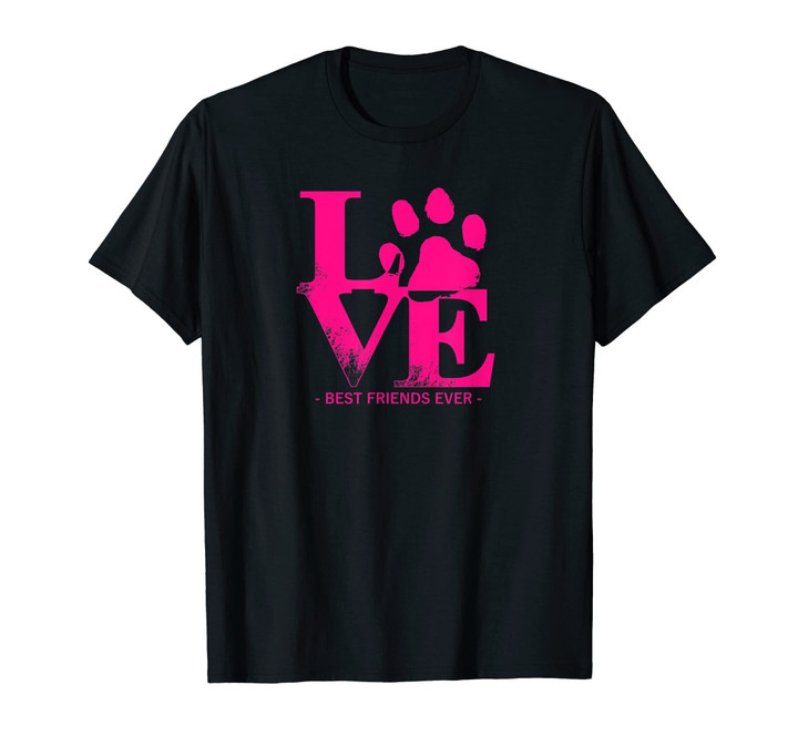 Love My Dog T-Shirt Best Friends Ever Dog Lover Gift