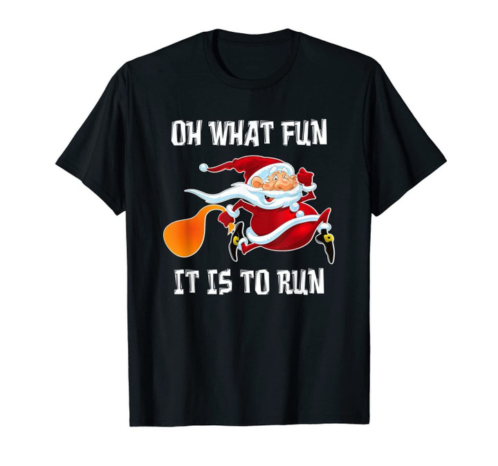 Oh What Fun It Is To Run Funny Christmas Santa Running Gift T-Shirt
