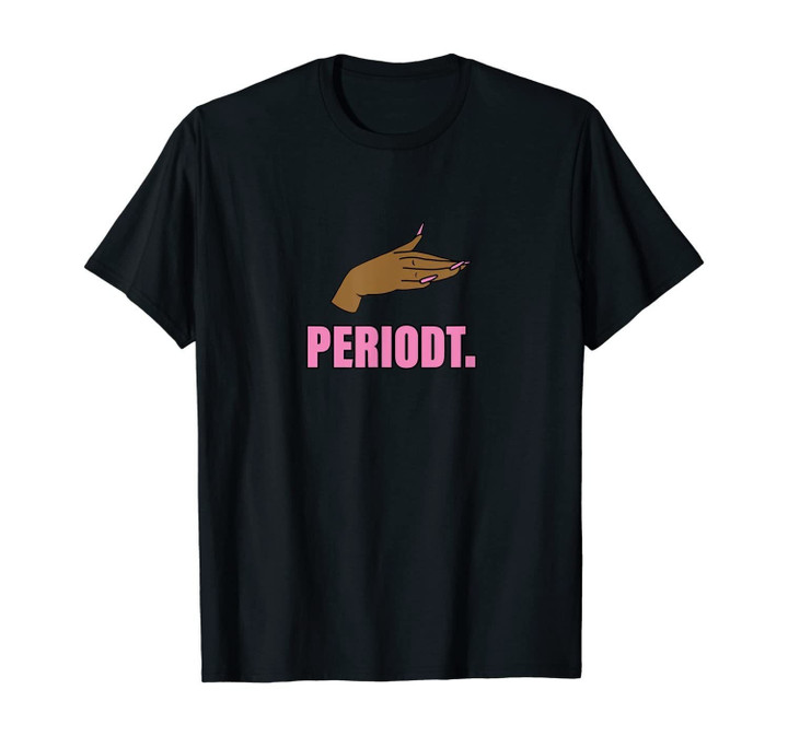Melanin Funny Periodt Gift for Women, Men and Youth. T-Shirt