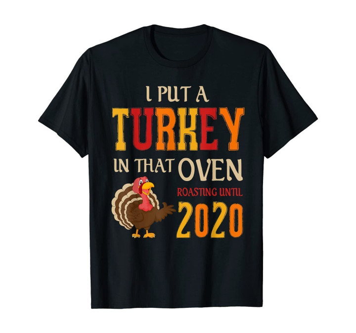 Mens I Put A Turkey In That Oven - thanksgiving pregnant T-Shirt
