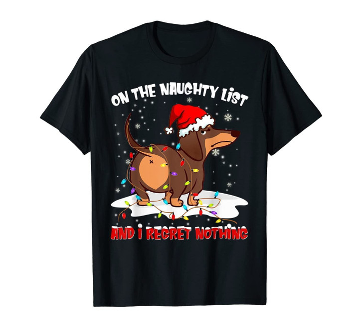 On The Naughty List I Regret Nothing Dachshund Xmas Gift T-Shirt
