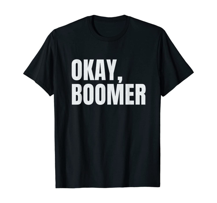 Okay, Boomer T-Shirt