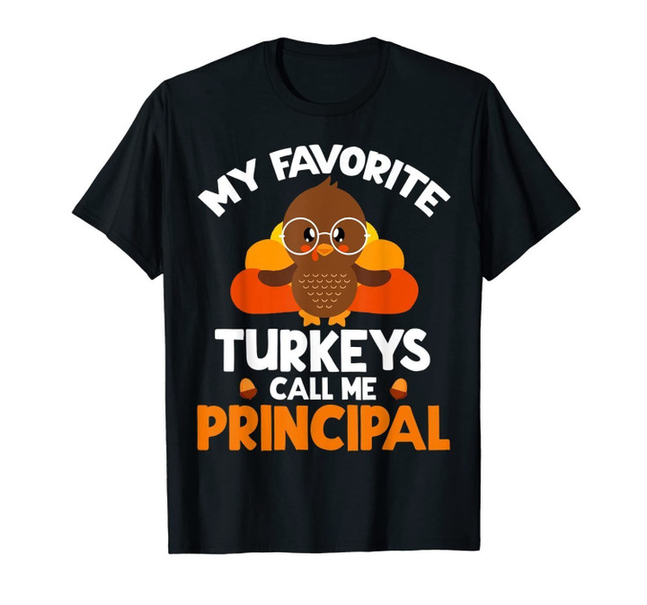 My Favorite Turkeys Call Me Principal Thanksgiving Gifts T-Shirt