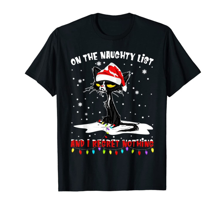 On The Naughty List And I Regret Nothing cat Christmas gift T-Shirt