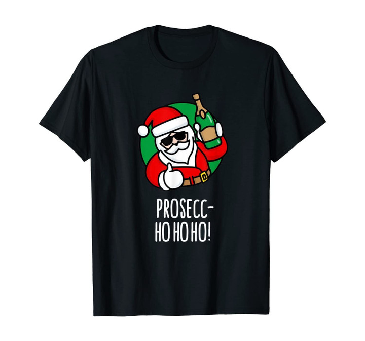 Prosec-Ho ho ho Christmas Prosecco Santa Funny T-Shirt