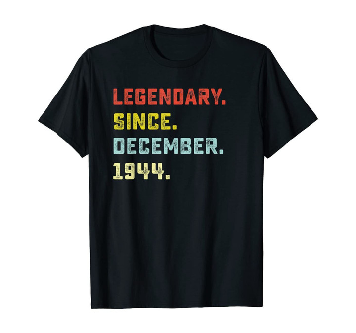 Legendary Since December 1944 Birthday Gift For 75 Yrs Old T-Shirt