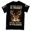 For Some Hunting Is Hobby For Me Hunting Is Passion All Over Print T shirt, Black Hunting T shirt, Hunter Gift Idea 3D AOP