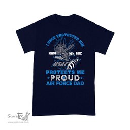 Scotstee Shop - I Once Protected Him Now He Protects Me, Air Force Dad Father Day Shirts air force dad shirt, proud air force dad shirt, air force dad t shirts, proud air force dad t shirt