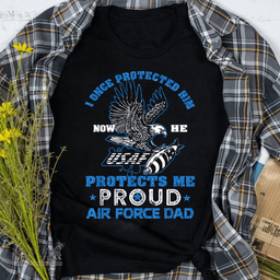 Scotstee Shop - I Once Protected Him Now He Protects Me, Air Force Dad Father Day Shirts air force dad shirt, proud air force dad shirt, air force dad t shirts, proud air force dad t shirt