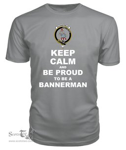 ScotsTee Shop Grey Tartan T Shirts Scottish Bannerman Clan Keep Calm and Be Proud To Be a Bannerman T Shirt